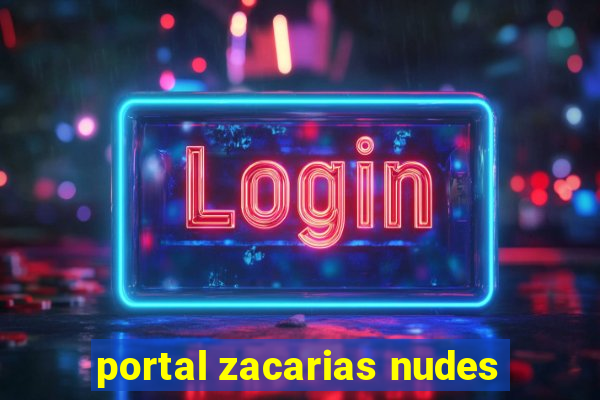 portal zacarias nudes